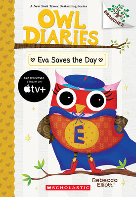 Book cover of Eva Saves the Day: A Branches Book (Owl Diaries #22): Volume 22 by Elliott, Rebecca