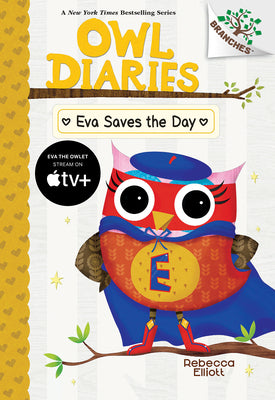 Book cover of Eva Saves the Day: A Branches Book (Owl Diaries #22): Volume 22 by Elliott, Rebecca