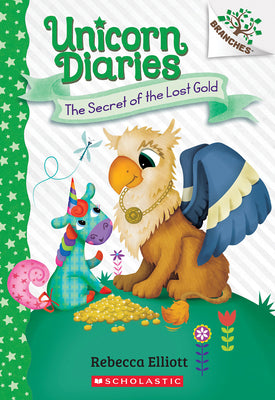 Book cover of The Secret of the Lost Gold: A Branches Book (Unicorn Diaries #11) by Elliott, Rebecca