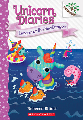 Book cover of Legend of the Sea Dragon: A Branches Book (Unicorn Diaries #12) by Elliott, Rebecca