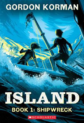 Shipwreck (Island Trilogy, Book 1): Volume 1 by Gordon Korman book cover