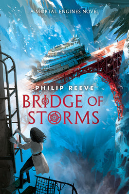 Book cover of Bridge of Storms (a Mortal Engines Novel) by Reeve, Philip