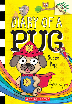 Book cover of Super Pug: A Branches Book (Diary of a Pug #13) by May, Kyla