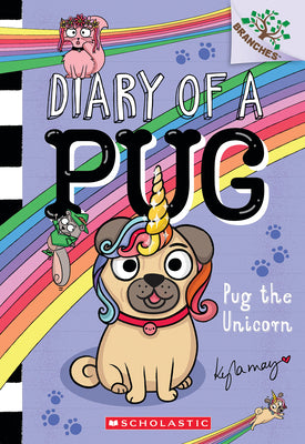 Book cover of Pug the Unicorn: A Branches Book (Diary of a Pug #14): Volume 14 by May, Kyla
