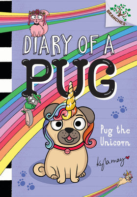 Book cover of Pug the Unicorn: A Branches Book (Diary of a Pug #14): Volume 14 by May, Kyla