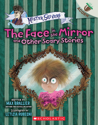 The Face in the Mirror and Other Scary Stories: An Acorn Book (Mister Shivers #5) by Max Brallier book cover