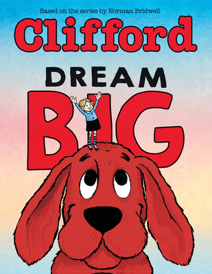 Book cover of Dream Big (Clifford the Big Red Dog) by Bridwell, Norman