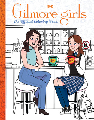 Book cover of Gilmore Girls: The Official Coloring Book by Valentine, Luna