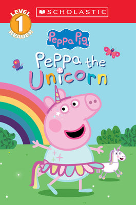 Peppa the Unicorn (Peppa Pig: Scholastic Level 1 Reader #14) by Spinner, Cala book cover