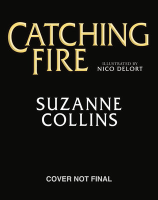 Book cover of Catching Fire: Illustrated Edition (the Hunger Games #2) by Collins, Suzanne