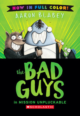 Book cover of The Bad Guys in Mission Unpluckable (Bad Guys #2 Color Edition): Volume 2 by Blabey, Aaron