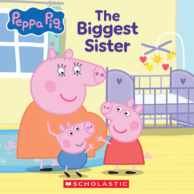 Book cover of Peppa Pig: The Biggest Sister by Spinner, Cala