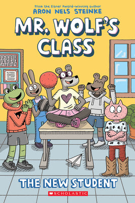 The New Student: A Graphic Novel (Mr. Wolf's Class #6) by Steinke, Aron Nels book cover
