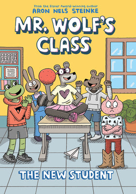 The New Student: A Graphic Novel (Mr. Wolf's Class #6) by Steinke, Aron Nels book cover