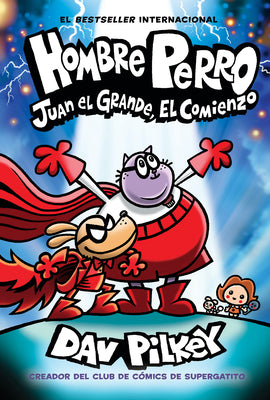 Book cover of Hombre Perro: Juan El Grande, El Comienzo (Dog Man: Big Jim Begins): Volume 13 by Pilkey, Dav