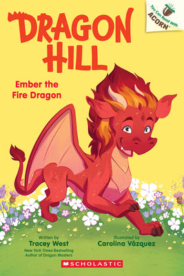 Book cover of Ember the Fire Dragon: An Acorn Book (Dragon Hill #1): Volume 1 by West, Tracey