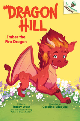 Book cover of Ember the Fire Dragon: An Acorn Book (Dragon Hill #1): Volume 1 by West, Tracey