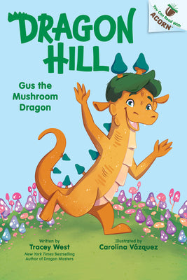 Book cover of Gus the Mushroom Dragon: An Acorn Book (Dragon Hill #2): Volume 2 by West, Tracey