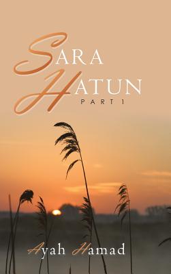 Sara Hatun: Part 1 by Ayah Hamad book cover