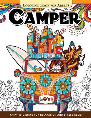 Camper Coloring Book for Adults: Let Color me the camping ! Van, Forest and Flower Design by Adult Coloring Book book cover