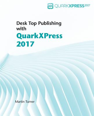Book cover of Desk Top Publishing with QuarkXPress 2017 by Guenther, Matthias