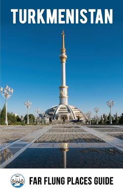 Turkmenistan: Far Flung Places Travel Guide by Simon Proudman book cover
