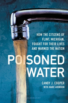 Poisoned Water: How the Citizens of Flint, Michigan, Fought for Their Lives and Warned the Nation by Candy J. Cooper book cover