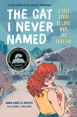 Book cover of The Cat I Never Named: A True Story of Love, War, and Survival by Sabic-El-Rayess, Amra
