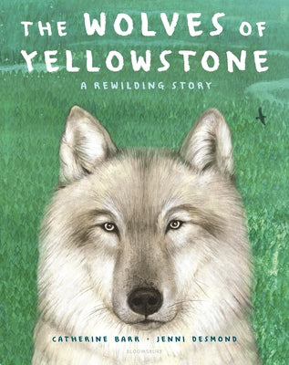The Wolves of Yellowstone: A Rewilding Story by Catherine Barr book cover