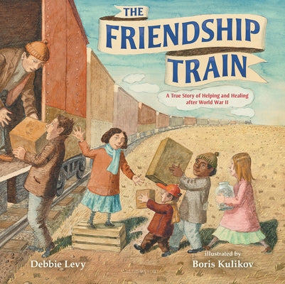 The Friendship Train: A True Story of Helping and Healing After World War II by Debbie Levy book cover