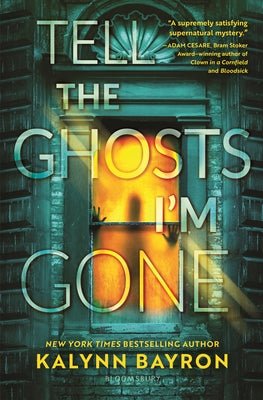 Tell the Ghosts I'm Gone by Bayron, Kalynn book cover