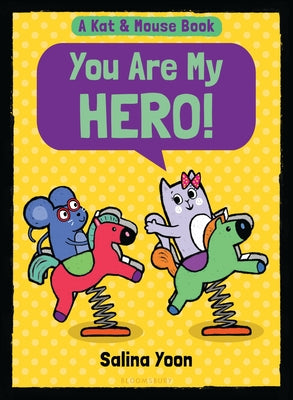 Kat & Mouse: You Are My Hero! by Yoon, Salina book cover