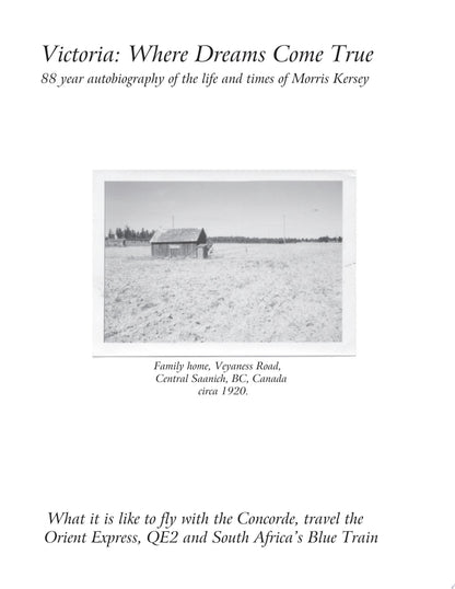 Book cover of Victoria: Where Dreams Come True - 88 Year Autobiography of the Life and Times of Morris Kersey - What It Is Like to Fly with the Concorde, Travel the by Kersey, Morris