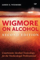 Book cover of Wigmore on Alcohol: Courtroom Alcohol Toxicology for the Medicolegal Professional, Second Edition by Wigmore, James