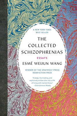 The Collected Schizophrenias: Essays by Esm Wang book cover