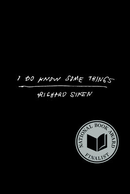 Book cover of I Do Know Some Things by Siken, Richard