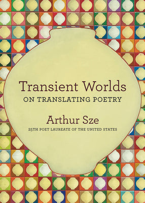Transient Worlds: On Translating Poetry by Sze, Arthur book cover