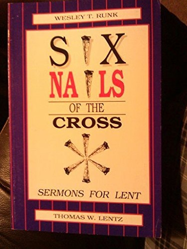 Book cover of Six Nails of the Cross by Runk, Wesley T.