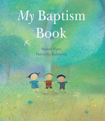 Book cover of My Baptism Book: A Beautiful Keepsake Gift for Baptism or Christening with Prayers, Psalms, and Bible Stories by Piper, Sophie