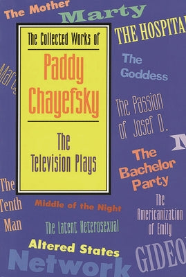 Book cover of The Collected Works of Paddy Chayefsky: The Television Plays by Chayefsky, Paddy