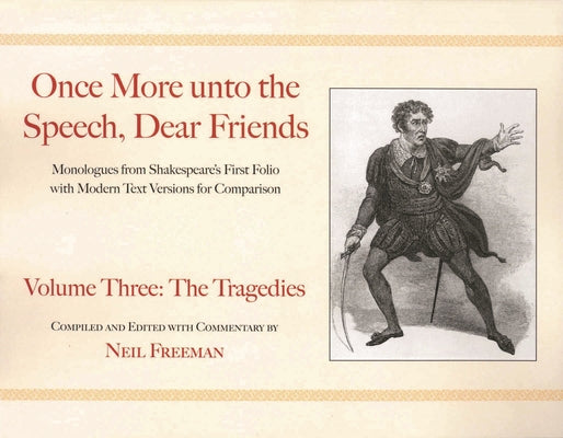 Book cover of Once More Unto the Speech, Dear Friends: The Tragedies: Volume 3 by Shakespeare, William
