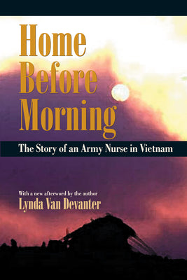 Book cover of Home Before Morning: The Story of an Army Nurse in Vietnam by Van Devanter, Lynda