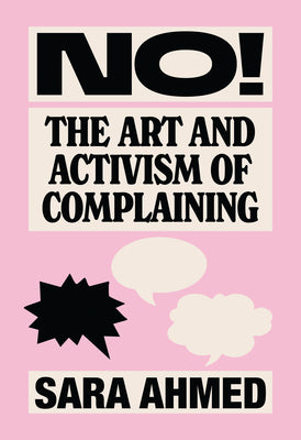 No!: The Art and Activism of Complaining by Ahmed, Sara book cover
