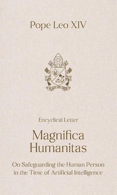 Magnifica Humanitas: On Safeguarding the Human Person in the Time of Artificial Intelligence by Leo XIV, Pope book cover
