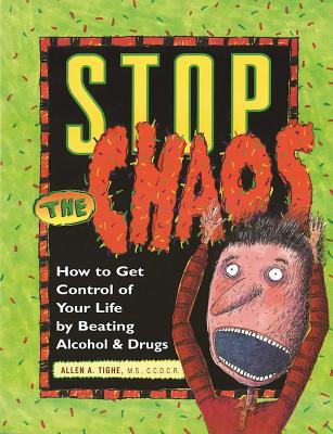 Book cover of Stop the Chaos Workbook: How to Get Control of Your Life by Beating Alcohol and Drugs by Tighe, Allen A.