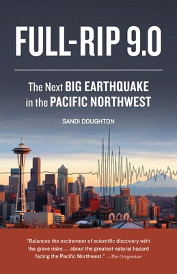 Full-Rip 9.0: The Next Big Earthquake in the Pacific Northwest by Sandi Doughton book cover