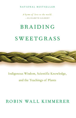 Book cover of Braiding Sweetgrass: Indigenous Wisdom, Scientific Knowledge and the Teachings of Plants by Kimmerer, Robin Wall