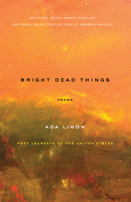 Book cover of Bright Dead Things: Poems by Lim