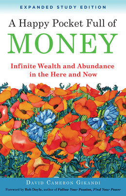 A Happy Pocket Full of Money, Expanded Study Edition: Infinite Wealth and Abundance in the Here and Now by Gikandi, David Cameron book cover
