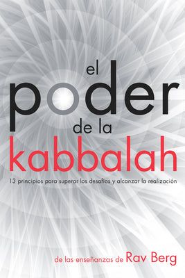 El Poder de la Kabbalah: 13 principios para superar los desaf by Berg, Rav book cover